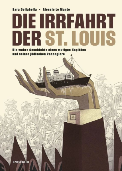 Die Irrfahrt der St. Louis - Die wahre Geschichte eines mutigen Kapitäns und seiner jüdischen Passagiere
